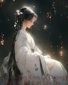 Chú Hàng Xóm Là Chồng Em