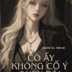 Cô Ấy Không Cố Ý Quên Tôi