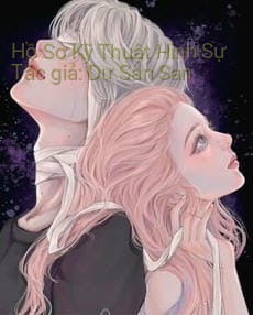 Hồ Sơ Kỹ Thuật Hình Sự