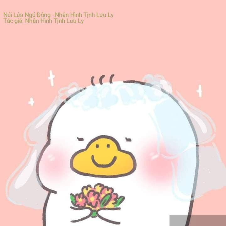 Núi Lửa Ngủ Đông – Nhân Hình Tịnh Lưu Ly