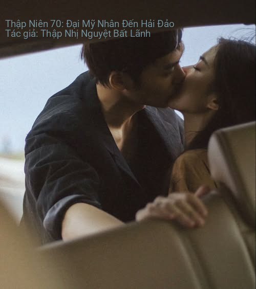 Thập Niên 70: Đại Mỹ Nhân Đến Hải Đảo