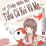 Thập Niên 80 Tiểu Cá Koi Và Mẹ