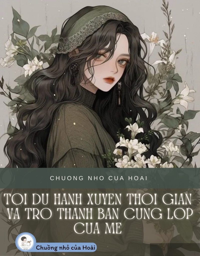 Tôi Du Hành Xuyên Thời Gian Và Trở Thành Bạn Cùng Lớp Của Mẹ